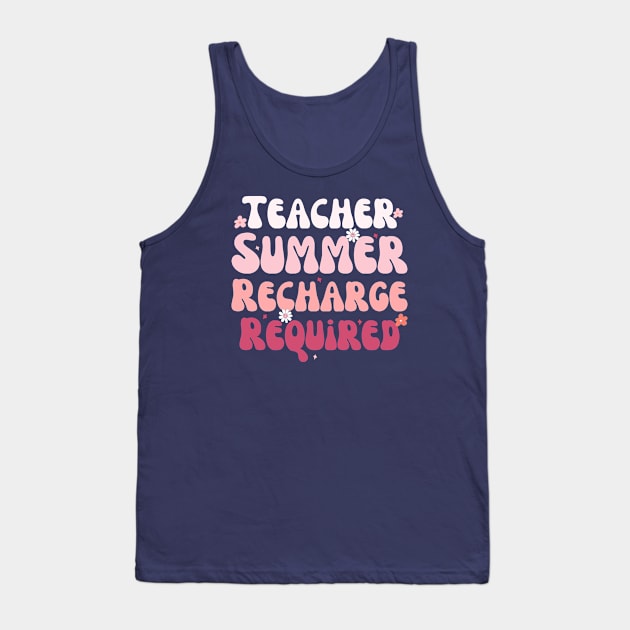 Funny Groovy saying Teacher summer recharge required, cute Gift idea for any teacher Tank Top by BestCatty 